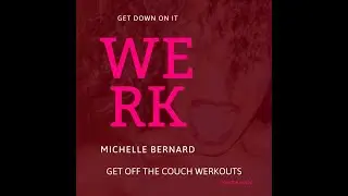 GET OFF THE COUCH WERKOUT w/ Michelle Bernard--Get Down On It