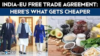 India-EU Free Trade Agreement Explained | PM Modi Announces Biggest FTA: Here’s What Gets Cheaper