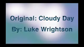Original: Cloudy Day by: Luke Wrightson