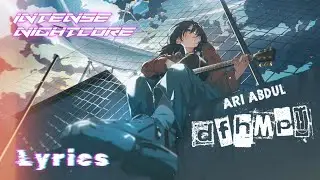 DFHMPU (Lyrics) - Ari Abdul | Intense Nightcore