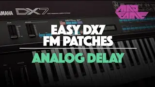 ANALOG DELAY | Easy DX7 FM Patches | madFame