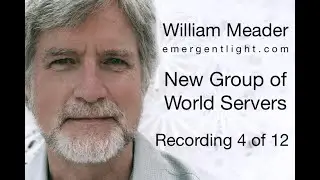 New Group of World Servers: Part 4 with William Meader