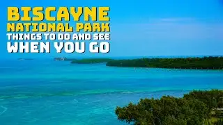 Biscayne National Park - Things to Do and See When You Visit