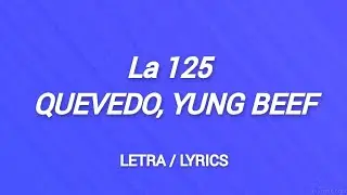 La 125 - Quevedo ft Yung Beef (Letra/Lyrics)