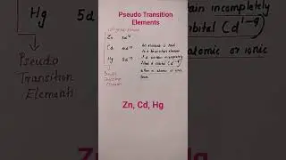 Pseudo Transition Elements/d and f block elements