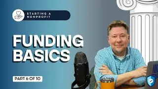 Starting a Nonprofit (Part 6): Nonprofit Funding Basics