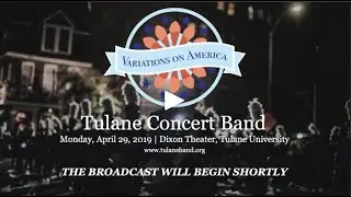 Tulane Concert Band - &ldquo;Variations on America&rdquo;