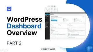 WordPress Dashboard Overview | Tutorial (Part 2) | Master Your Site&rsquo;s Control Panel in Minutes!