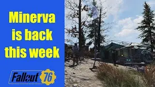 Fallout 76 - Minerva is back November 8th - 10th (location and plan of this week)