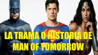 LA TRAMA O HISTORIA DE MAN OF TOMORROW 2027