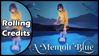 Rolling Credits - A Memoir Blue (End Credits)