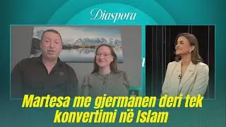 Martesa me gjermanen deri tek konvertimi në Islam / Rrëfimi i VEÇANTË - Diaspora