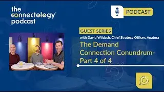 #75 The Demand Connection Conundrum - Part 4 with David Wildash, Chief Strategy Officer, Apatura