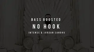 No Hook | Intense & Jordan Sandhu [Bass Boosted Edition] 