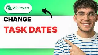 How to Change Task Dates in Microsoft Project [2026 Full Guide]