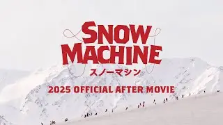 Snow Machine Japan | 2025 After Movie