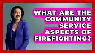 What Are the Community Service Aspects of Firefighting? | Inside the Firehouse
