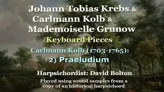 J.T. Krebs, Carlmann Kolb & Mademoiselle Grunow: Keyboard Pieces