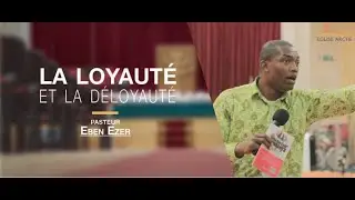 La loyauté et la déloyauté - Pasteur Eben Ezer (Fils spirituel de Dag Howard-Mills)