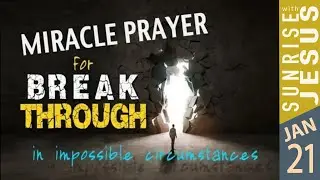 Miracle Prayer for Breakthrough | 21 Jan 2026 | Sunrise with Jesus | Goodness TV