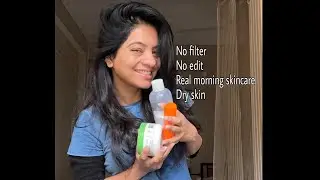 No filter morning skincare routine 