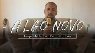 Algo Novo | Kemuel Ft. Lukas agostinho - Tiago Medeiros Cover
