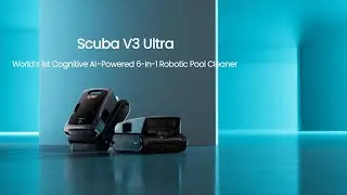 Meet Scuba V3 Ultra - World&rsquo;s 1st Cognitive AI Powered 6-in-1 Robotic Pool Cleaner