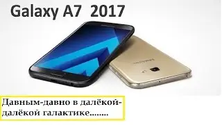 Полный обзор Samsung Galaxy a7(2017)