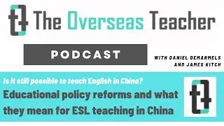 TOT Podcast: ESL Teaching Regulations China - What does this mean for ESL teaching in China?