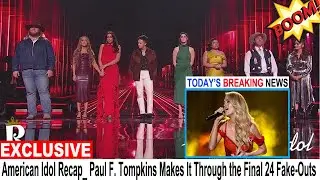 American Idol Recap  Paul F  Tompkins Makes It Through the Final 24 Fake Outs