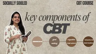 Key Components of CBT | Cognitive Behavioral Therapy Course | Socially Souled