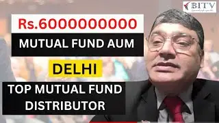 Meet Top Mutual fund Distributor | AUM 600 Cr. Plus | Neeraj Chauhan  BITV
