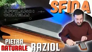 Sfida Accettata! Affilare Coltelli Con Pietra Naturale Raziol