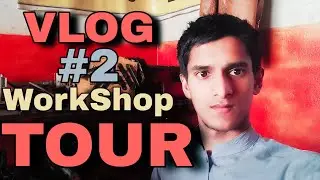 Desi Vlog #2 workshop tour || #vlogs# || #vlogers #vlog #viral