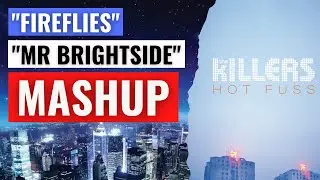 MR BRIGHTSIDE X FIREFLIES mashup (The Killers, Owl City)
