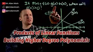 Products of Linear Functions Building Higher Degree Polynomials (when is p(x) greater than 0?)