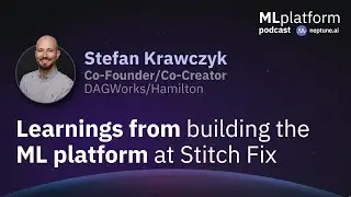 Learnings From Building the ML Platform at Stitch Fix With Stefan Krawczyk