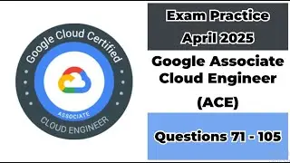 April 2025 | 71-105 Questions | Google Cloud Engineer | ACE