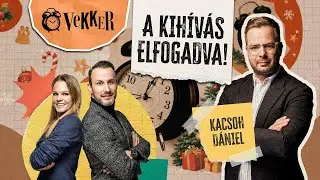 A nagy TESZT &ndash; KACSOH D&Aacute;NIEL reakci&oacute;i a VEKKERBEN