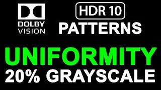 Test Your TV Uniformity: 20% Grayscale HDR10 Dolby Vision & SDR