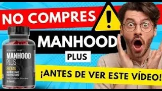 MANHOOD PLUS: PARA QU&Eacute; SIRVE, PRECIO, INGREDIENTES Y C&Oacute;MO FUNCIONA (800MG GUMMIES)