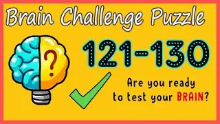Brain Challenge Puzzle Level 121 122 123 124 125 126 127 128 129 130 Walkthrough Solution