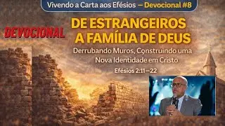 De Estrangeiros a Fam&iacute;lia de Deus. Derrubando Muros, Construindo uma Nova Identidade em Cristo
