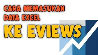 Cara Input Data Excel Ke Eviews Bagi Pemula