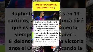 Raphinha: &ldquo;Siempre busco m&aacute;s&rdquo;💥🔥🤯