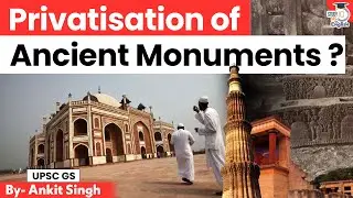 Can Private Companies Save India&rsquo;s Monuments? Explained! | StudyIQ IAS English