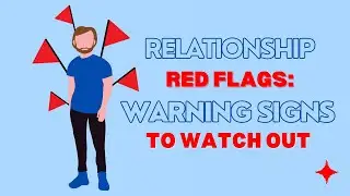 Relationship Red Flags: Warning Signs to Watch Out!