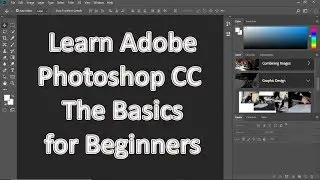 Learn Adobe Photoshop CC : The Basics for Beginners