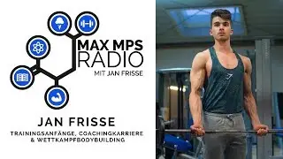 MAX MPS RADIO #14: Jan Frisse - Trainingsanf&auml;nge, Coachingkarriere & Wettkampfbodybuilding