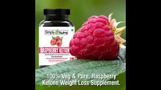 Simply Nutra Raspberry Ketones- &ldquo;Weight loss pills&rdquo; Benefits,side Effect?